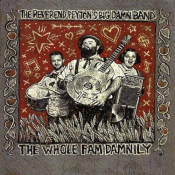 The Reverend Peyton's Big Damn Band - The Wages
