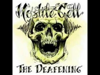 Hostile Cell - The Deafening