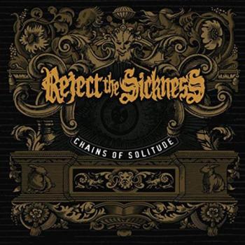 Reject The Sickness - Chains of Solitude
