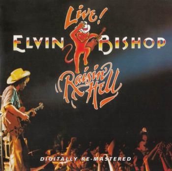 Elvin Bishop - Raisin' Hell - Live (Remastered 2012)