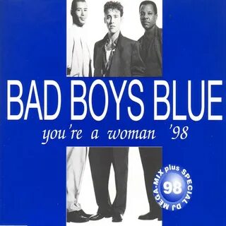 Bad Boys Blue feat. MC Base - You're a woman