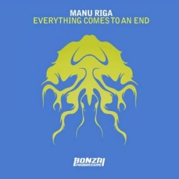 Manu Riga - Everything Comes To An End