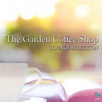 VA - The Garden Coffee Shop. Lounge Selection