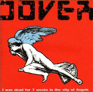 Dover - I Was Dead For 7 Weeks In The City Of Angels