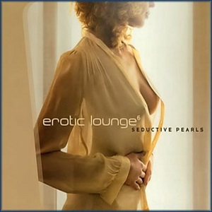 Erotic Lounge - Seductive Pearls (,  6) (2007)