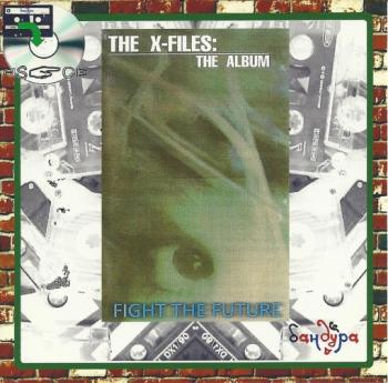 OST  :    / The X-Files: The Album - Fight The Future