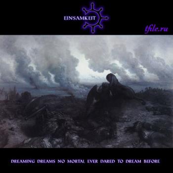 Einsamkeit - Dreaming Dreams No Mortal Ever Dared To Dream Before