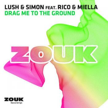 Lush & Simon feat. Rico & Miella - Drag Me To The Ground