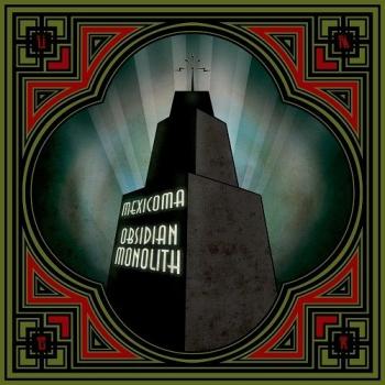 Mexicoma - Obsidian Monolith