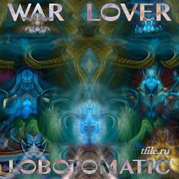 Lobotomatic - War Lover