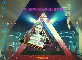 VA - Mediaplayer : ClubDancePop (Part 2) - 60 Music Video
