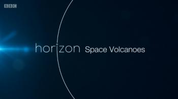    / BBC. Horizon: Space Volcanoes DVO