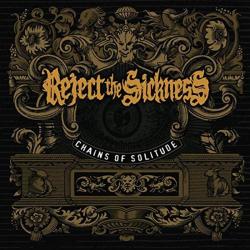 Reject The Sickness - Chains of Solitude