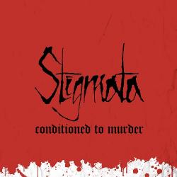 Stigmata - Conditioned to Murder