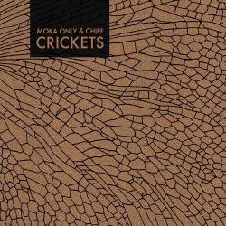 Moka Only Chief Crickets