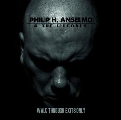Philip H. Anselmo The Illegals - Walk Through Exits Only