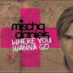 Mischa Daniels - Where You Wanna Go