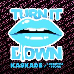 Kaskade Feat. Rebecca & Fiona - Turn It Down