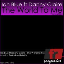 Ion Blue feat Danny Claire - The World To Me