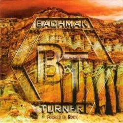 Bachman Turner - Forged In Rock