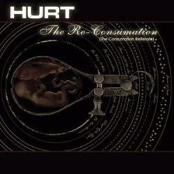 Hurt - The RE-Consumation