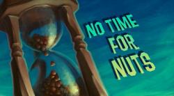     / No Time for Nuts