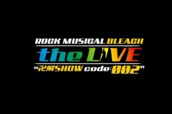 -  - THE LIVE BANKAI SHOW code:002 / THE LIVE BANKAI SHOW code:002