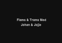    / Flams och Trams Med.Johan och Jojje