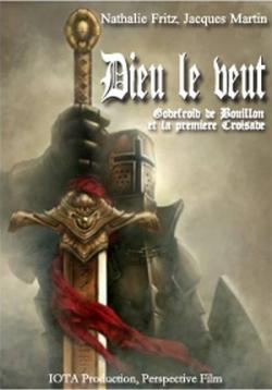   .       / Dieu le veut. Godefroid de Bouillon et la premiere Croisade DVO