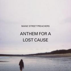 Manic Street Preachers - Anthem For A Lost Cause