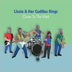 Lizzie & Her Cadillac Kings - Closer To The Mark