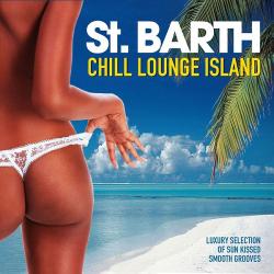 VA - St. Barth Chill Lounge Island Luxury Selection of Sun Kissed Smooth Grooves