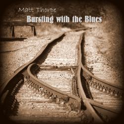 Matt Thorpe - Bursting with the Blues