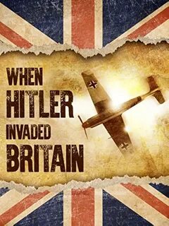     / When Hitler Invaded Britain